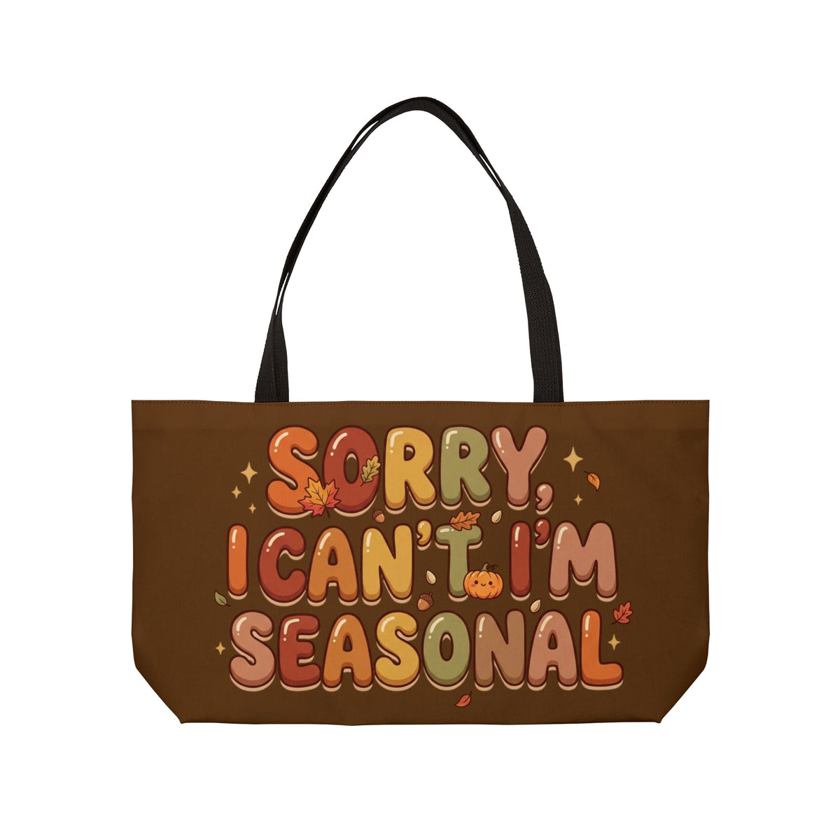 Seasonal Weekender Tote — "Sorry I Can't, I'm Seasonal" Fall Pumpkin Bag