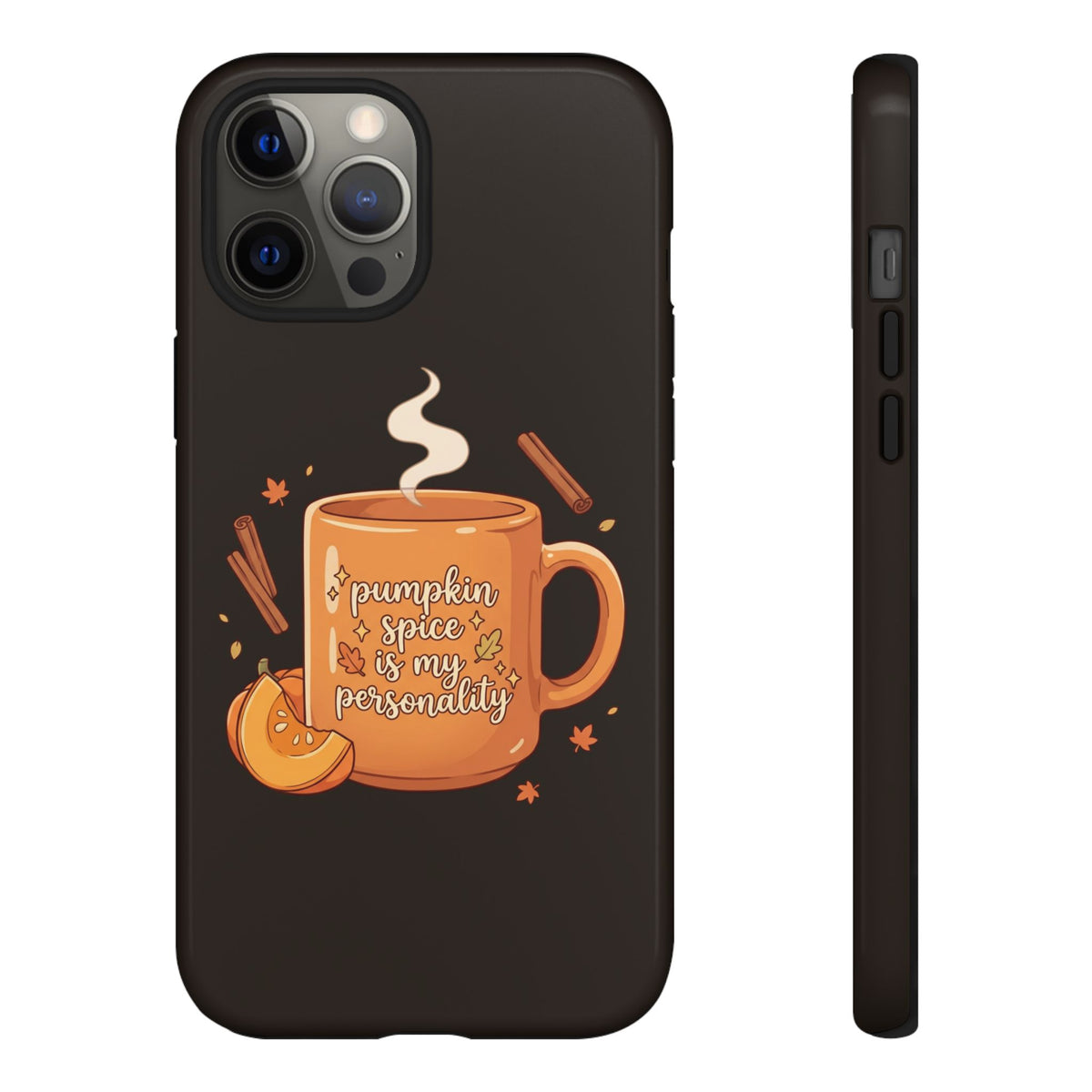 Phone Case — "Pumpkin Spice Is My Personality" Autumn Mug Design