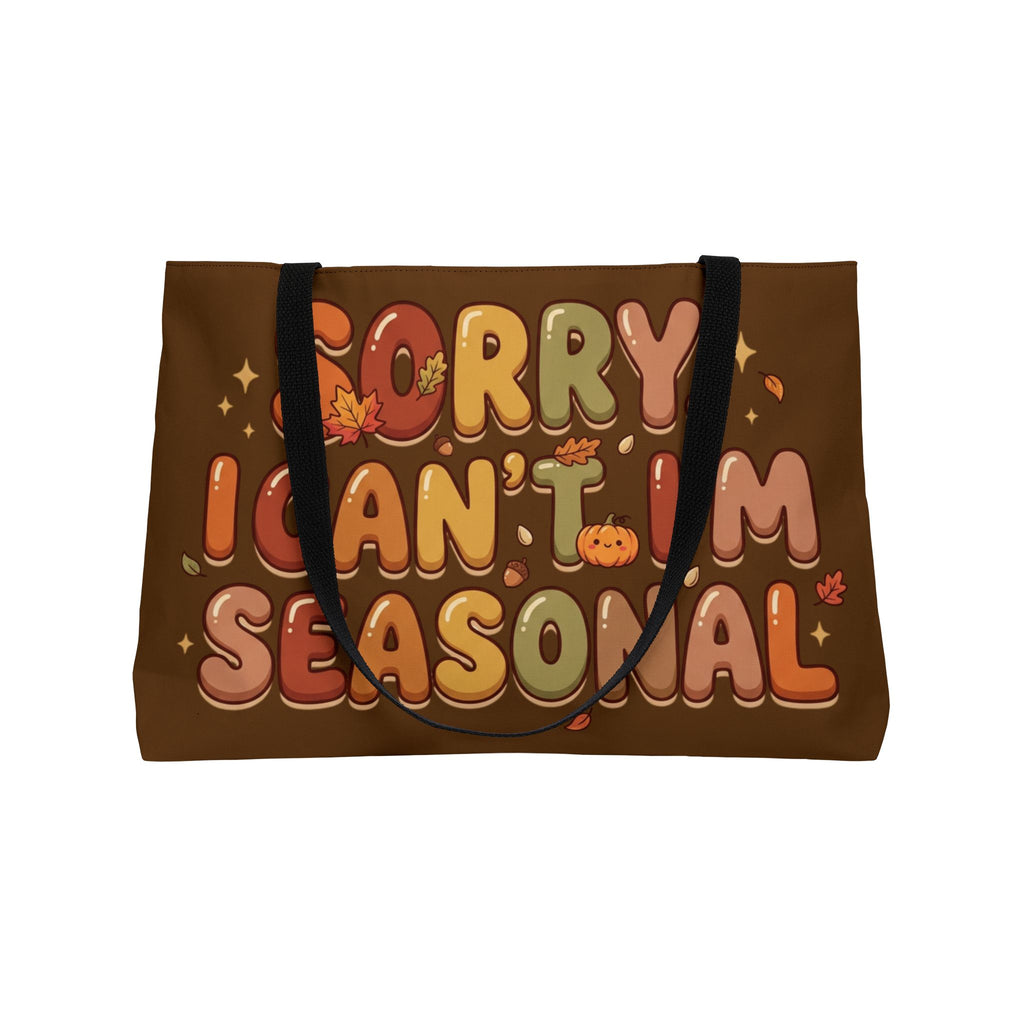Seasonal Weekender Tote — "Sorry I Can't, I'm Seasonal" Fall Pumpkin Bag