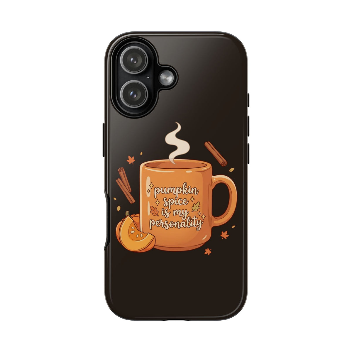 Phone Case — "Pumpkin Spice Is My Personality" Autumn Mug Design