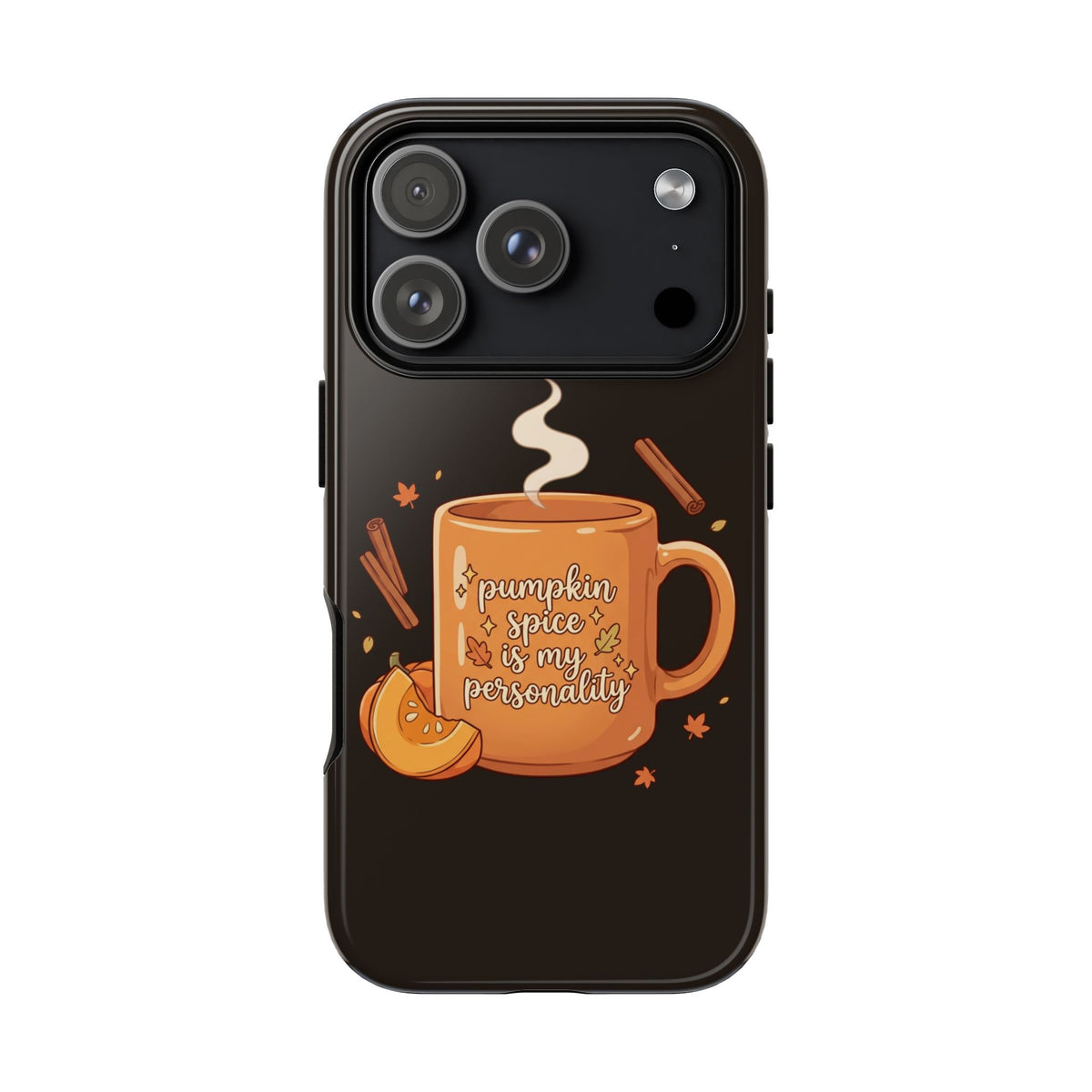 Phone Case — "Pumpkin Spice Is My Personality" Autumn Mug Design