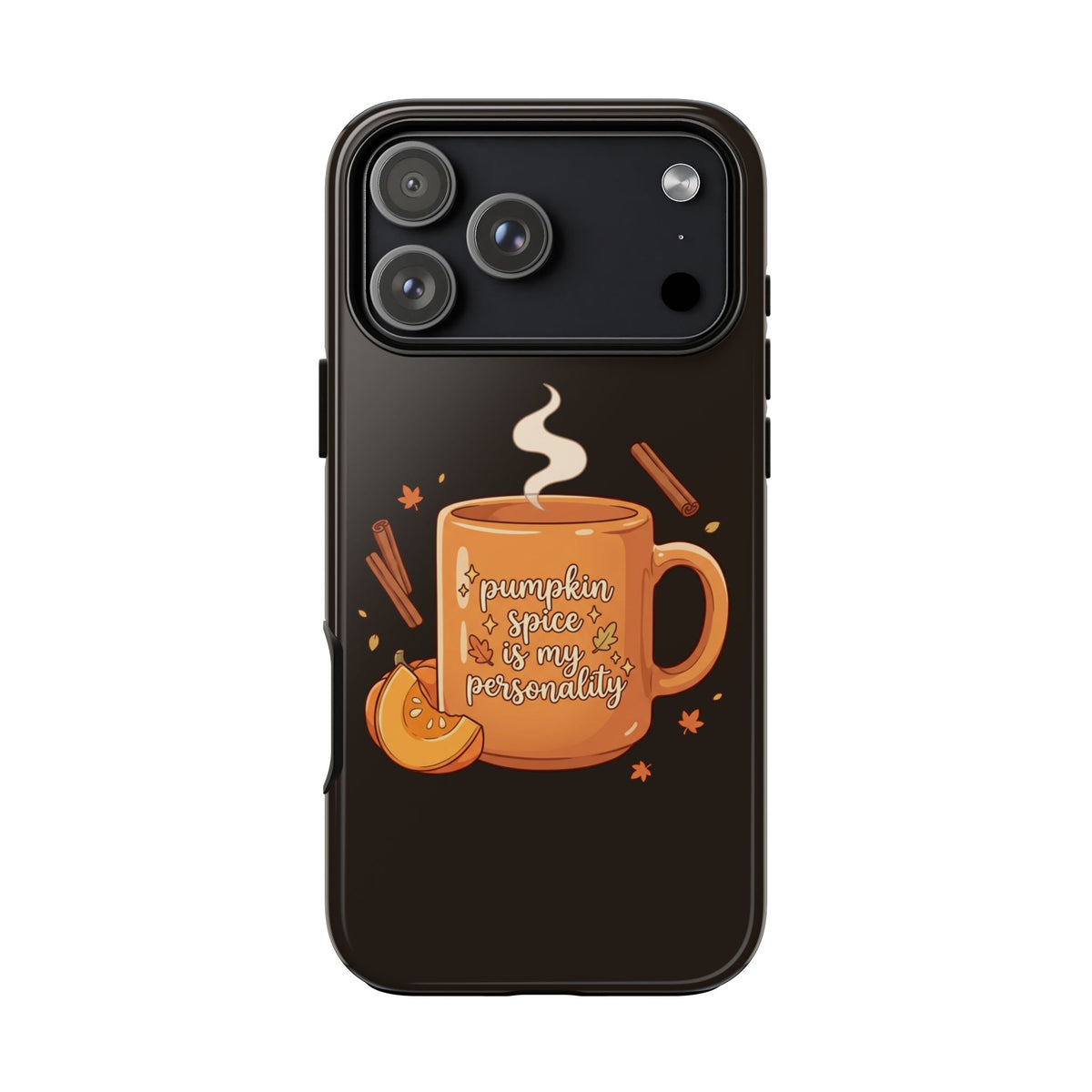 Phone Case — "Pumpkin Spice Is My Personality" Autumn Mug Design