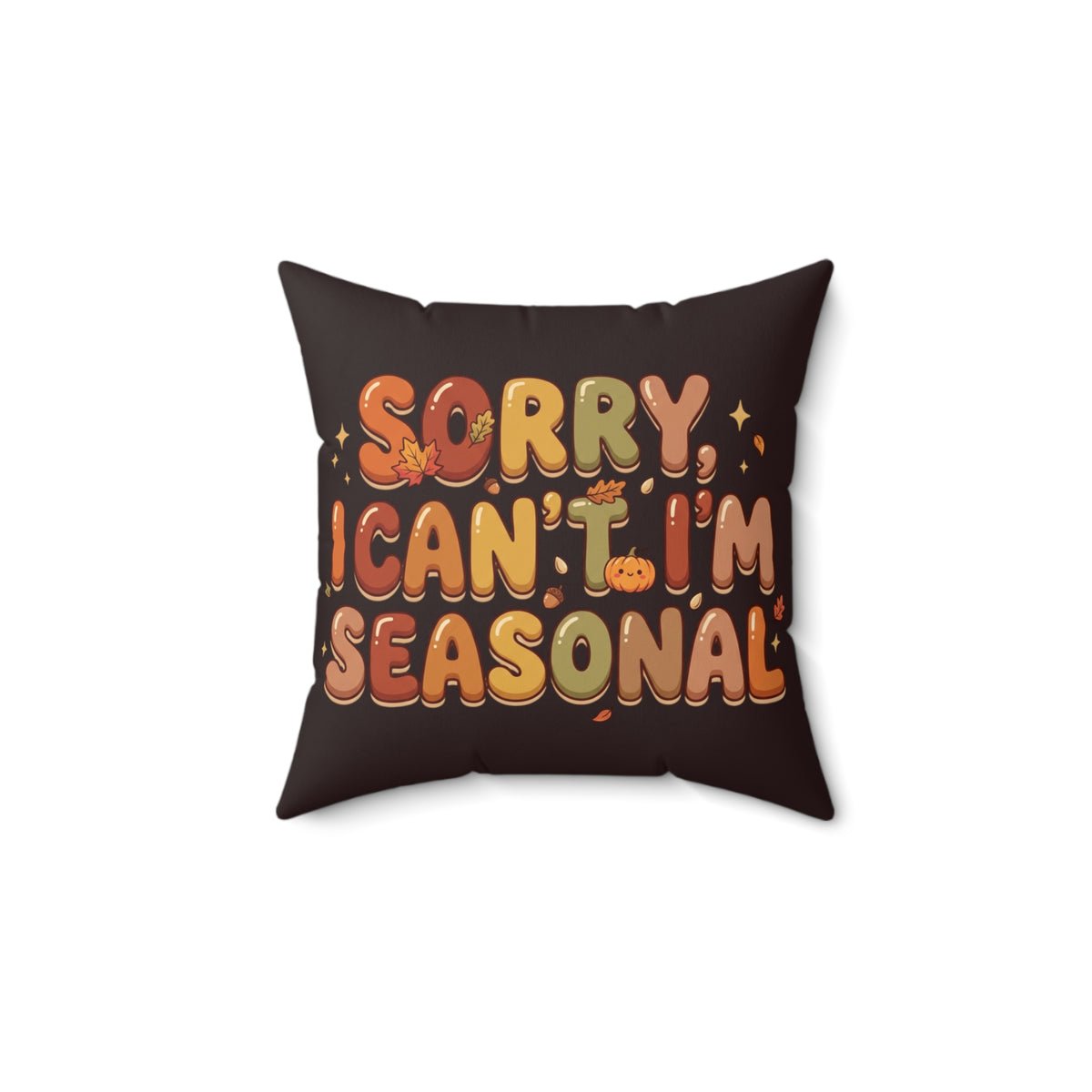 Seasonal Vibes Pillow — "Sorry, I Can't. I'm Seasonal" Decorative Throw Pillow