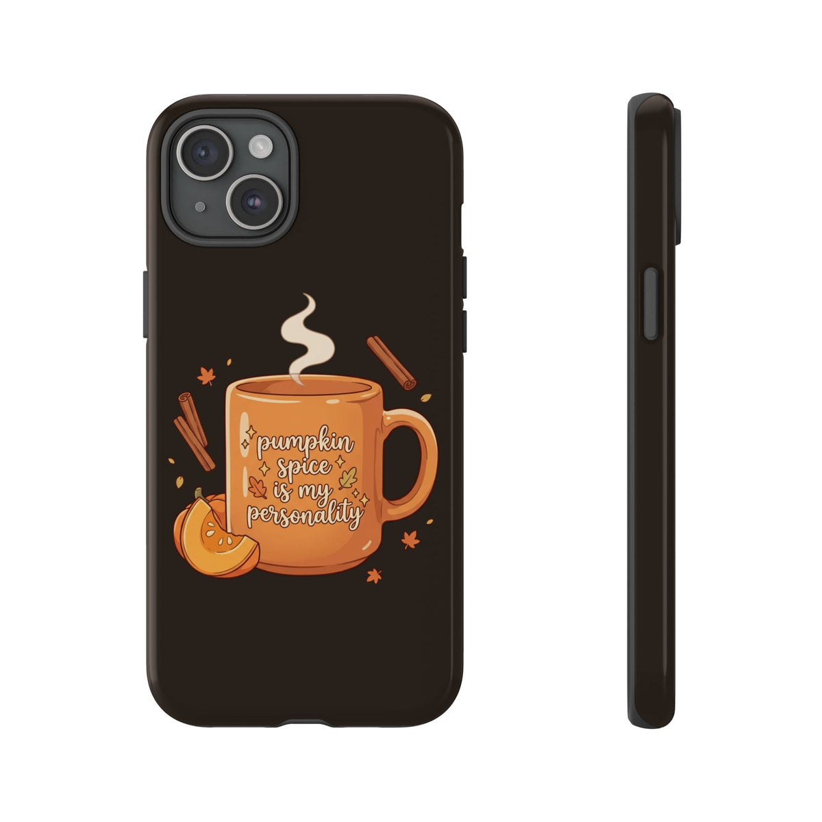 Phone Case — "Pumpkin Spice Is My Personality" Autumn Mug Design