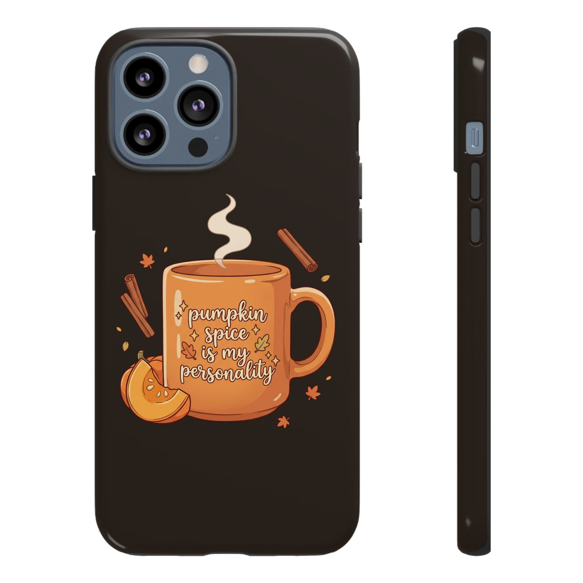 Phone Case — "Pumpkin Spice Is My Personality" Autumn Mug Design