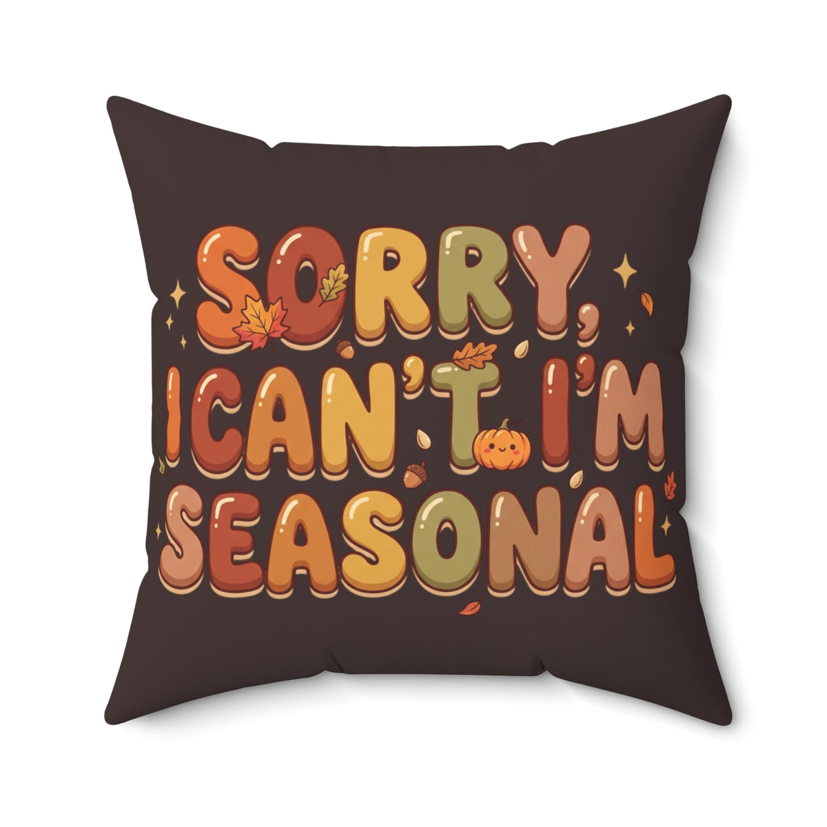 Seasonal Vibes Pillow — "Sorry, I Can't. I'm Seasonal" Decorative Throw Pillow