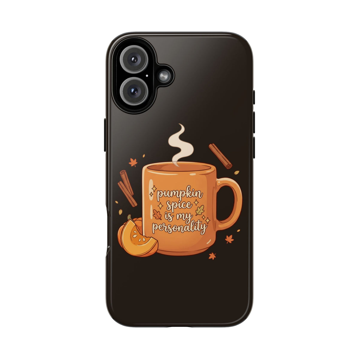 Phone Case — "Pumpkin Spice Is My Personality" Autumn Mug Design