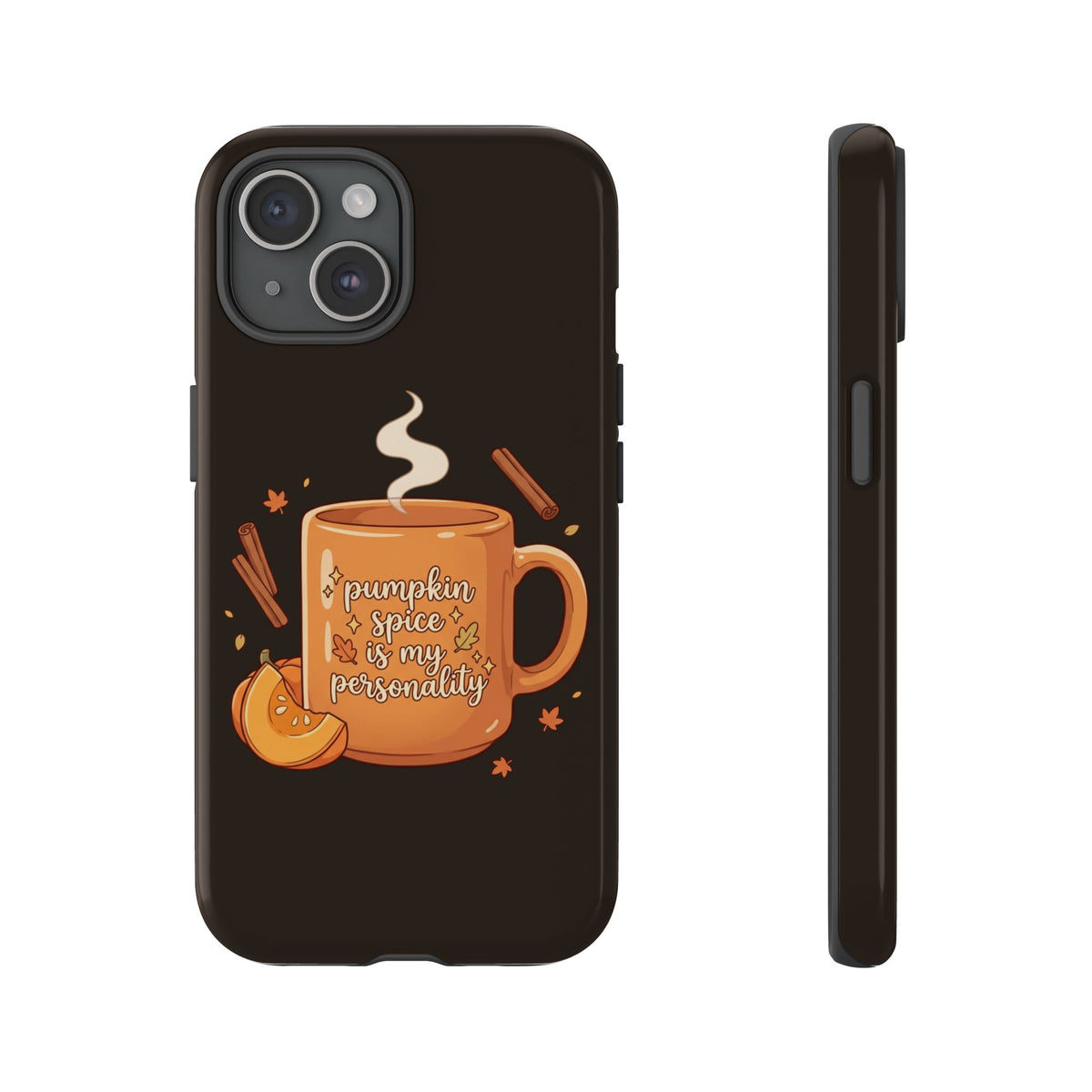 Phone Case — "Pumpkin Spice Is My Personality" Autumn Mug Design